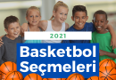 Basketbol Altyapı Seçmeleri 2021