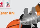 ING Basketbol Süper Ligi 25.Hafta Pozisyonları ve Hakem Kararları